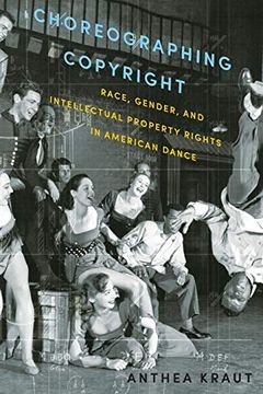 portada Choreographing Copyright: Race, Gender, and Intellectual Property Rights in American Dance 