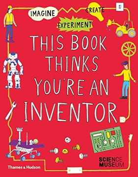 portada This Book Thinks You're an Inventor: Imagine • Experiment • Create (en Inglés)