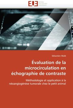portada Évaluation de la microcirculation en échographie de contraste: Méthodologie et application à la néoangiogénèse tumorale chez le petit animal