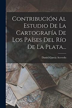 portada Contribución al Estudio de la Cartografía de los Países del río de la Plata. (in Spanish)