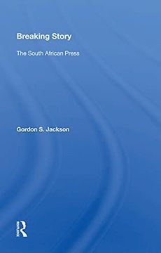 portada Breaking Story: The South African Press (en Inglés)