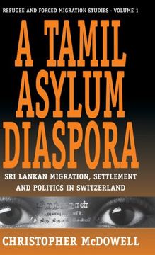 portada A Tamil Asylum Diaspora: Sri Lankan Migration, Settlement and Politics in Switzerland (Forced Migration)