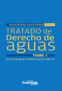 portada Tratado de Derecho de Aguas. Tomo i. Derecho de Aguas Colombiano Para el Siglo xxi