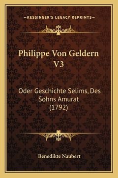 portada Philippe Von Geldern V3: Oder Geschichte Selims, Des Sohns Amurat (1792) (en Alemán)