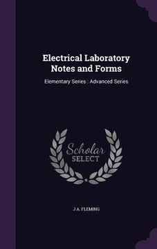 portada Electrical Laboratory Notes and Forms: Elementary Series: Advanced Series (en Inglés)
