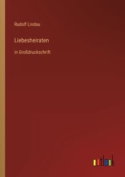 portada Liebesheiraten: in Großdruckschrift (en Alemán)