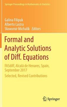 portada Formal and Analytic Solutions of Diff. Equations: Fasdiff, Alcalá de Henares, Spain, September 2017, Selected, Revised Contributions (en Inglés)