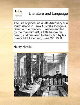 portada the isle of pines: or, a late discovery of a fourth island in terra australis incognita. being a true relation ... written and left by th (en Inglés)