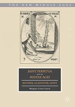 portada Saint Perpetua Across the Middle Ages: Mother, Gladiator, Saint (The new Middle Ages) (en Inglés)