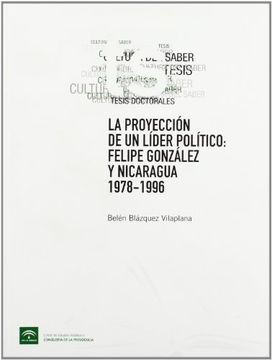 La proyección internacional de un líder político: Felipe González y Nicaragua 1978-1996 (Tesis)