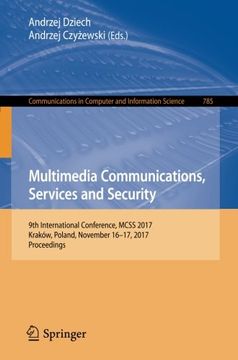 portada Multimedia Communications, Services and Security: 9th International Conference, MCSS 2017, Kraków, Poland, November 16-17, 2017, Proceedings (Communications in Computer and Information Science)