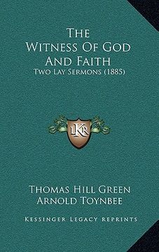 portada the witness of god and faith: two lay sermons (1885) (in English)