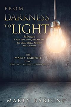 portada From Darkness to Light: The Marty Bardine Story What god Will do for you (in English)