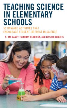 portada Teaching Science in Elementary Schools: 50 Dynamic Activities That Encourage Student Interest in Science (in English)