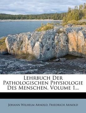 portada Lehrbuch Der Pathologischen Physiologie Des Menschen, Volume 1... (in German)