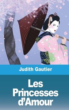portada Les Princesses d'Amour: Courtisanes japonaises (in French)