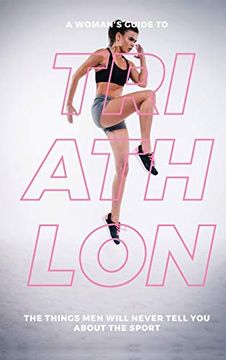 portada A Woman'S Guide to Triathlon: The Things men Will Never Tell you About the Sport 