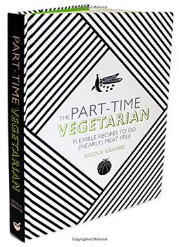 portada The Part-Time Vegetarian: Flexible Recipes to go (Nearly) Meat-Free 
