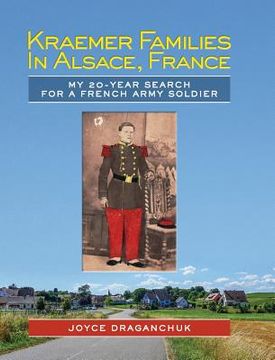 portada Kraemer Families in Alsace, France: My 20-year Search for a French Army Soldier (en Inglés)