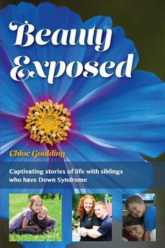 portada Beauty Exposed: Captivating stories of life with siblings who have Down syndrome (en Inglés)