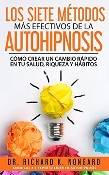 portada Los Siete Métodos más Efectivos de la Autohipnosis: Cómo Crear un Cambio Rápido en tu Salud, Riqueza y Hábitos (in Spanish)