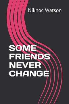 portada Some Friends Never Change (in English)