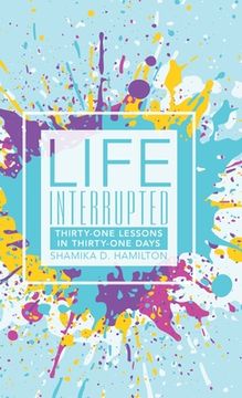 portada Life Interrupted: Thirty-One Lessons in Thirty-One Days