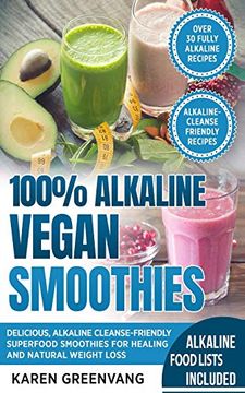 portada 100% Alkaline Vegan Smoothies: Delicious, Alkaline Cleanse-Friendly Superfood Smoothies for Healing and Natural Weight Loss (Alkaline, Vegan, low Sugar, Alkaline Cleanse) (en Inglés)