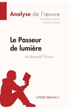 portada Le Passeur de lumière de Bernard Tirtiaux (Analyse de l'oeuvre): Analyse complète et résumé détaillé de l'oeuvre (en Francés)