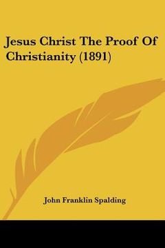portada jesus christ the proof of christianity (1891) (en Inglés)