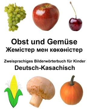 portada Deutsch-Kasachisch Obst und Gemüse Zweisprachiges Bilderwörterbuch für Kinder (FreeBilingualBooks.com)