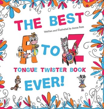 portada The Best A to Z Tongue Twister Book Ever!!! (en Inglés)