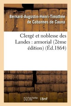 portada Clerge Et Noblesse Des Landes: Armorial (2eme Edition) (Ed.1864) (Histoire) (French Edition)