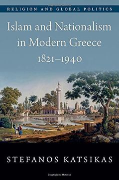 portada Islam and Nationalism in Modern Greece, 1821-1940 (Religion and Global Politics) (in English)