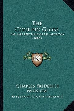portada the cooling globe: or the mechanics of geology (1865) (in English)
