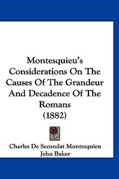 portada montesquieu's considerations on the causes of the grandeur and decadence of the romans (1882)