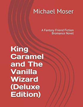 portada King Caramel and the Vanilla Wizard: A Fantasy Friend Fiction Bromance Novel (en Inglés)