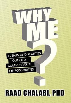 portada why me?: events and realities out of a multi-universe of possibilities