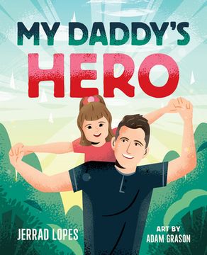 portada My Daddy's Hero: A Story about Jesus, the Ultimate Hero (en Inglés)