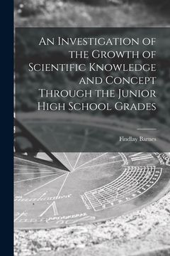 portada An Investigation of the Growth of Scientific Knowledge and Concept Through the Junior High School Grades