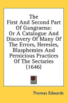 portada the first and second part of gangraena: or a catalogue and discovery of many of the errors, heresies, blasphemies and pernicious practices of the sect (en Inglés)