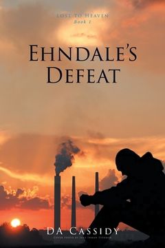 portada Ehndale's Defeat: Lost to Heaven: Book 1 (en Inglés)