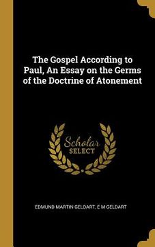 portada The Gospel According to Paul, An Essay on the Germs of the Doctrine of Atonement
