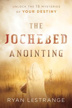 portada The Jochebed Anointing: Unlock the 15 Mysteries of Your Destiny (en Inglés)
