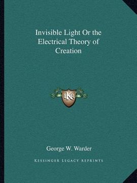 portada invisible light or the electrical theory of creation (in English)