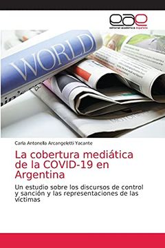 portada La Cobertura Mediática de la Covid-19 en Argentina: Un Estudio Sobre los Discursos de Control y Sanción y las Representaciones de las Víctimas