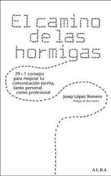 portada El Camino de las Hormigas: 29 + 1 Consejos Para Mejorar tu Comunicación Escrita, Tanto Personal Como Profesional (Otras Publicaciones) (in Spanish)