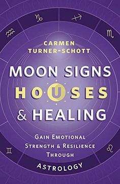 portada Moon Signs, Houses & Healing: Gain Emotional Strength and Resilience Through Astrology 