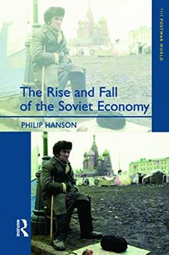 portada The Rise and Fall of the the Soviet Economy: An Economic History of the Ussr 1945 - 1991 (en Inglés)
