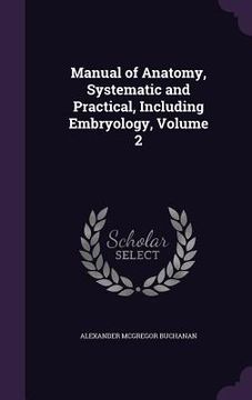 portada Manual of Anatomy, Systematic and Practical, Including Embryology, Volume 2 (in English)